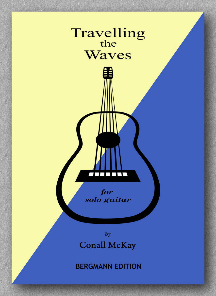 Book cover of 'Travelling the Waves' for solo guitar by Conall McKay with a yellow and blue design.