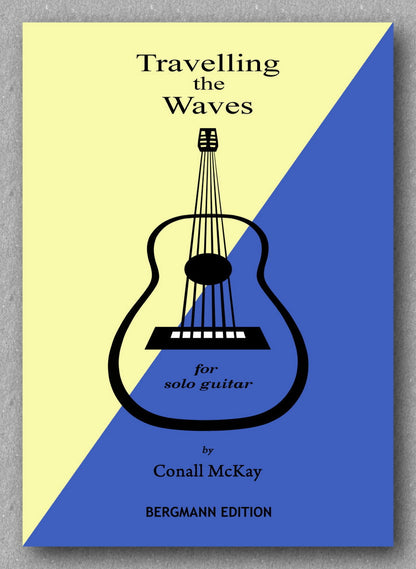 Book cover of 'Travelling the Waves' for solo guitar by Conall McKay with a yellow and blue design.