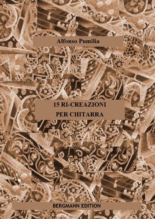 Book cover for '15 RI-CREAZIONI PER CHITARRA' by Alfonso Pumilia, published by Bergmann Edition. The cover features a sepia-toned collage of ornate carvings with three tan horizontal bands containing the title, author, and publisher text.
