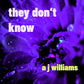A J Williams, They Don't Know