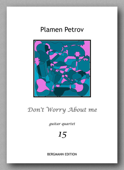Don't Worry About me, guitar quartet no. 15 by Plamen Petrov - preview of the cover